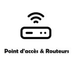 Point d'accès & Routeurs